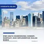 DWH (Data Warehouse)_ Konsep, Manfaat, dan Implementasi Dalam Bisnis