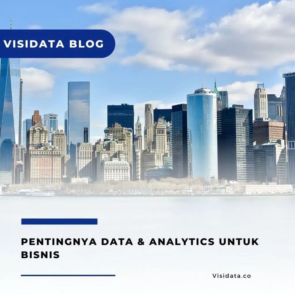Pentingnya Data & Analytics Untuk Bisnis