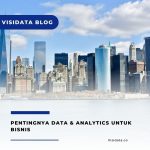 Pentingnya Data & Analytics Untuk Bisnis