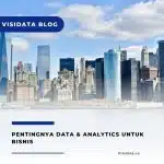 Pentingnya Data & Analytics Untuk Bisnis
