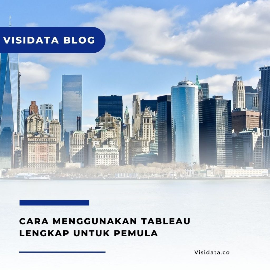 Cara Menggunakan Tableau Lengkap untuk Pemula
