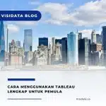 Cara Menggunakan Tableau Lengkap untuk Pemula