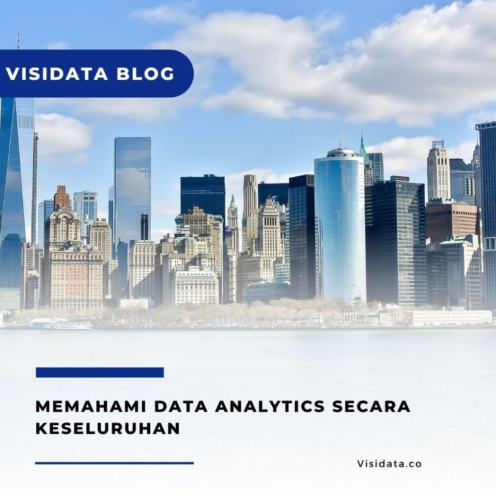 Memahami Data Analytics Secara Keseluruhan