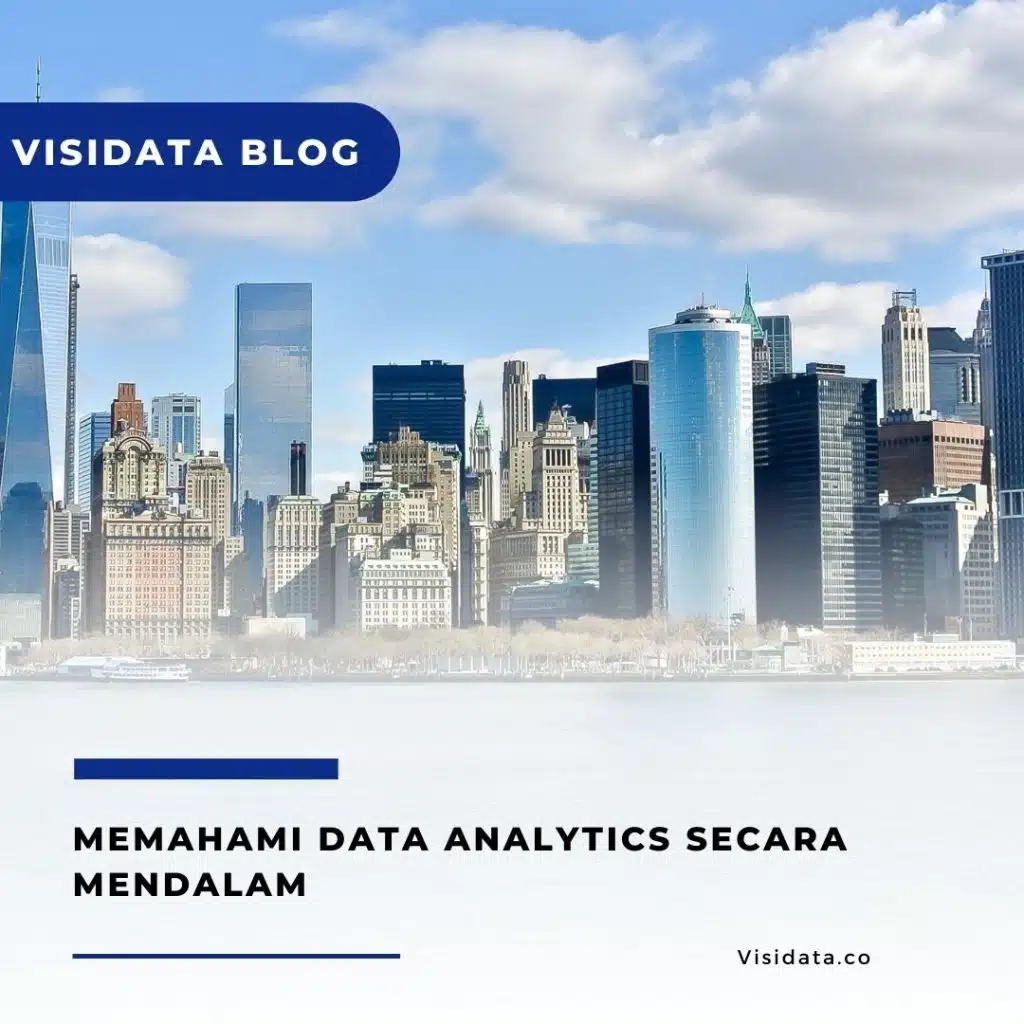 Memahami Data Analytics Secara Mendalam